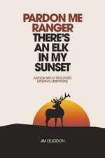 Pardon Me Ranger There's an Elk in My Sunset