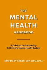 The Mental Health Handbook: A Guide to Understanding California's Mental Health System