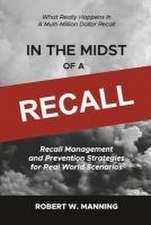 In the Midst of a Recall: Recall Management and Prevention Strategies in Real World Scenarios