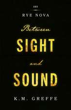 Rye Nova: Between Sight and Sound Volume 3