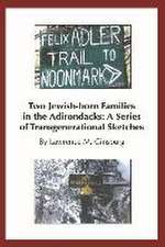 Two Jewish-Born Families in the Adirondacks:: A Series of Transgenerational Sketches