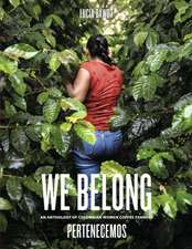 We Belong: An Anthology of Colombian Women Coffee Farmers