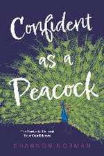 Confident as a Peacock: The Recipe to Unleash Your Confidence