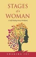 Stages of a Woman: A Self-Healing Poetry Workbook