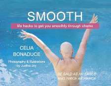 Smooth: Life Hacks to Get You Smoothly Through Chemo