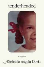 Tenderheaded: A Memoir