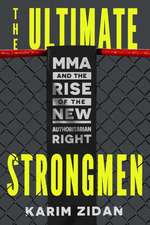 The Ultimate Strongmen: MMA and the Rise of the New Authoritarian Right