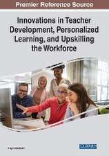 Innovations in Teacher Development, Personalized Learning, and Upskilling the Workforce