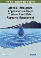 Artificial Intelligence Applications in Water Treatment and Water Resource Management