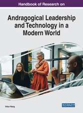 Handbook of Research on Andragogical Leadership and Technology in a Modern World