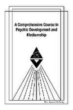 A Comprehensive Course in Psychic Development and Mediumship