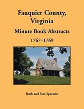 Fauquier County, Virginia Minute Book Abstracts 1767-1769