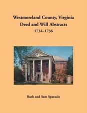 Westmoreland County, Virginia Deed and Will Abstracts, 1734-1736