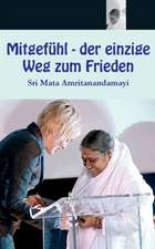 Sri Mata Amritanandamayi Devi: Mitgefühl - der einzige Weg z