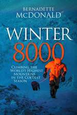 Winter 8000: Climbing the World's Highest Mountains in the Coldest Season