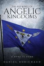 The Rise and Fall of Angelic Kingdoms