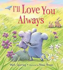 I'll Love You Always (Padded Board Book)