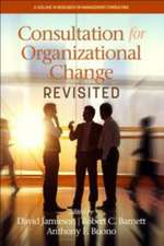 Consultation for Organizational Change Revisited (Hc): Bridging Theory and Practice (Hc)