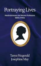 Portraying Lives: Headmistresses and Women Professors 1880s-1940s(hc)