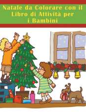 Natale Da Colorare Con Il Libro Di Attivita Per I Bambini: The Alternative Healing Series