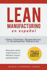 Lean Manufacturing En Espanol: Como Eliminar Desperdicios E Incrementar Ganancias