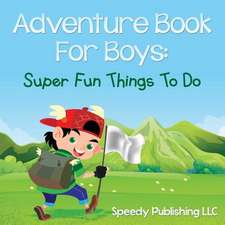 Adventure Book for Boys: Super Fun Things to Do