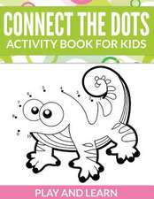 Connect the Dots Activity Book for Kids: Play and Learn