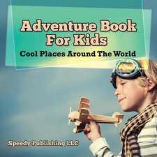 Adventure Book for Kids: Cool Places Around the World