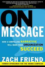 On Message: How a Compelling Narrative Will Make Your Organization Succeed