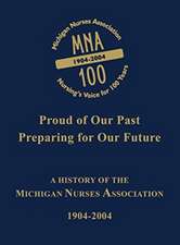 Michigan Nurses Association: A History of the Michigan Nurses Association 1904-2004