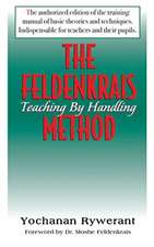 The Feldenkrais Method: Teaching by Handling