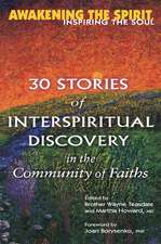 Awakening the Spirit, Inspiring the Soul: 30 Stories of Interspiritual Discovery in the Community of Faiths