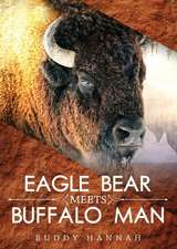 Eagle Bear Meets Buffalo Man