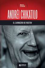 Andréi Chikatilo, el carnicero de Rostov