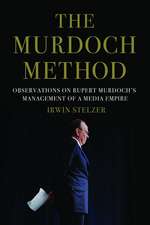 The Murdoch Method: Observations on Rupert Murdoch's Management of a Media Empire