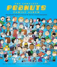 The Complete Peanuts Family Album: The Ultimate Guide to Charles M. Schulz's Classic Characters