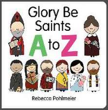 Pohlmeier, R: Glory Be Saints A to Z