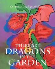 There Are Dragons in the Garden