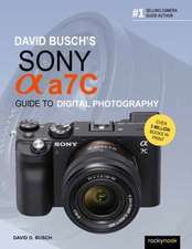 David Busch's Sony Alpha A7c Guide to Digital Photography