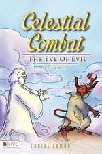 Celestial Combat Volume 1: The Eve of Evil