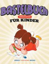 Speedy Publishing Llc: Bastelbuch Fur Kinder (German Edition