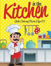 In the Kitchen Girls Coloring Book (Age 10)