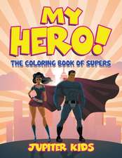 My Hero! (The Coloring Book of Supers)