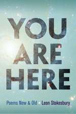 You Are Here: Poems New & Old