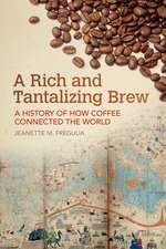 A Rich and Tantalizing Brew: A History of How Coffee Connected the World