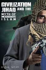 Civilization Jihad and the Myth of Moderate Islam