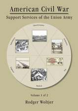 American Civil War: Support Services of the Union Army Volume 1