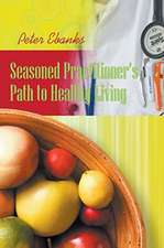 Seasoned Practitioner's Path to Healthy Living