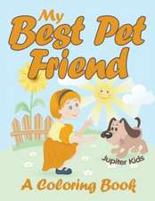 My Best Pet Friend (A Coloring Book)