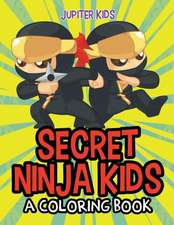 Secret Ninja Kids (A Coloring Book)